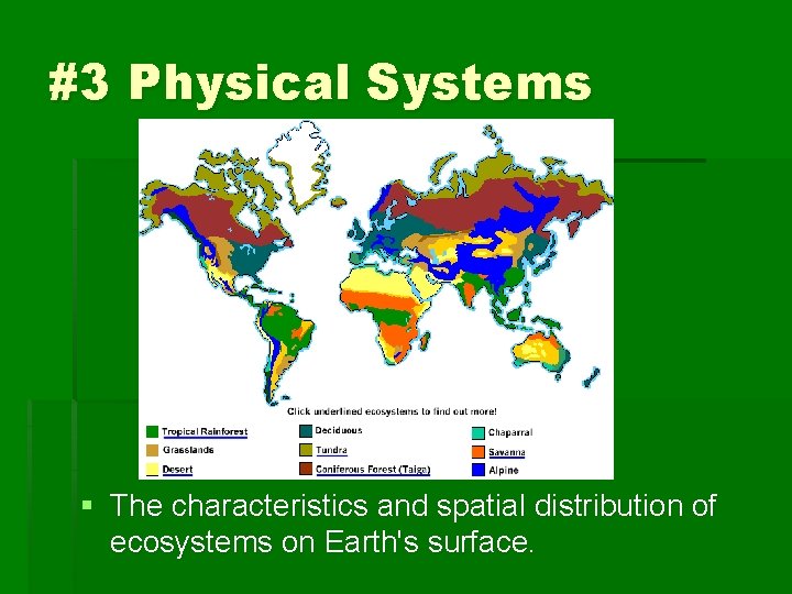 #3 Physical Systems § The characteristics and spatial distribution of ecosystems on Earth's surface.