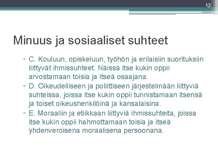 13 Minuus ja sosiaaliset suhteet ▫ C. Kouluun, opiskeluun, työhön ja erilaisiin suorituksiin liittyvät