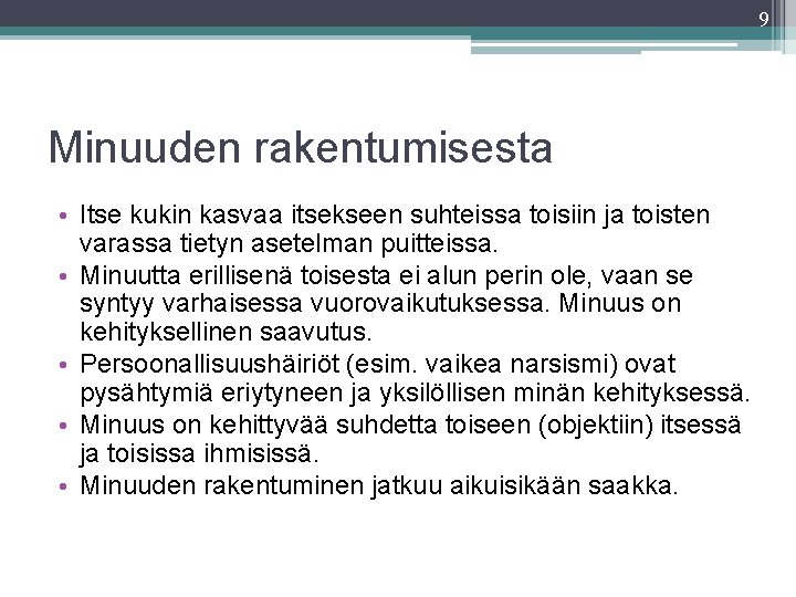 9 Minuuden rakentumisesta • Itse kukin kasvaa itsekseen suhteissa toisiin ja toisten varassa tietyn