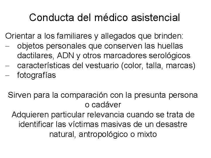 Conducta del médico asistencial Orientar a los familiares y allegados que brinden: - objetos