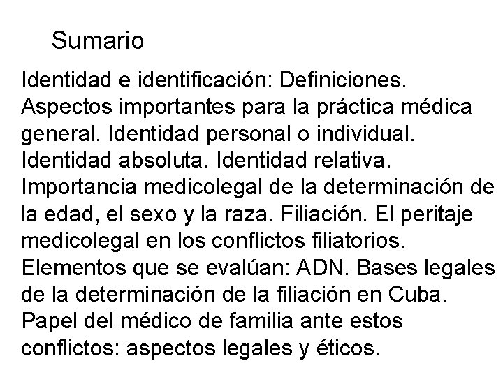 Sumario Identidad e identificación: Definiciones. Aspectos importantes para la práctica médica general. Identidad personal