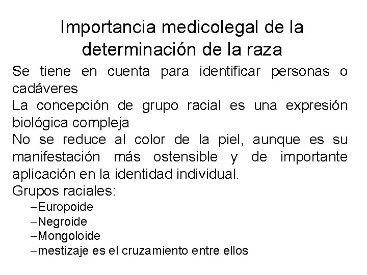 Importancia medicolegal de la determinación de la raza Se tiene en cuenta para identificar