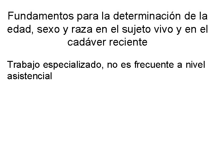 Fundamentos para la determinación de la edad, sexo y raza en el sujeto vivo