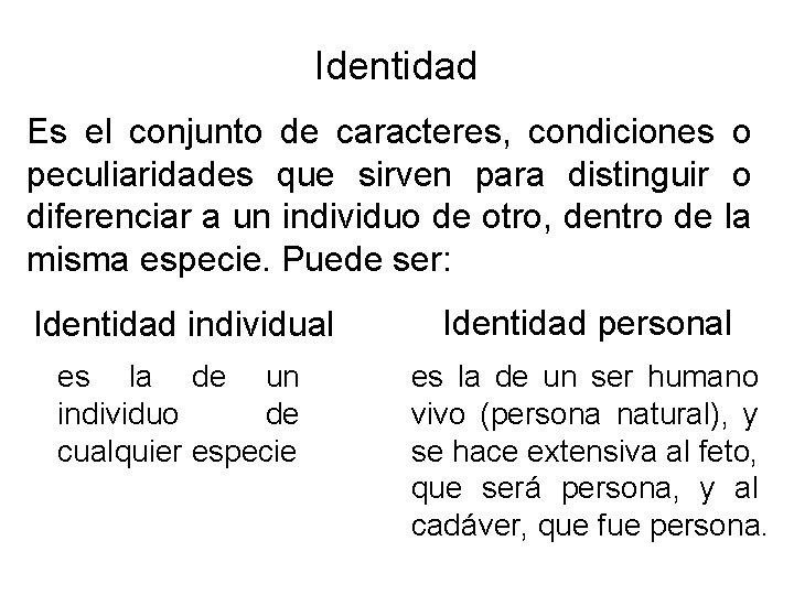 Identidad Es el conjunto de caracteres, condiciones o peculiaridades que sirven para distinguir o