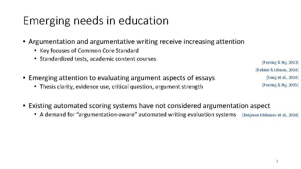 Emerging needs in education • Argumentation and argumentative writing receive increasing attention • Key