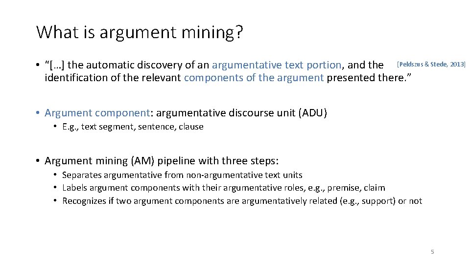 What is argument mining? • “[…] the automatic discovery of an argumentative text portion,