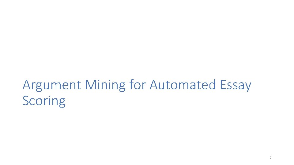 Argument Mining for Automated Essay Scoring 6 