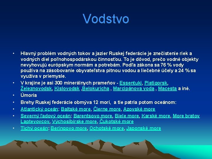 Vodstvo • • Hlavný problém vodných tokov a jazier Ruskej federácie je znečistenie riek