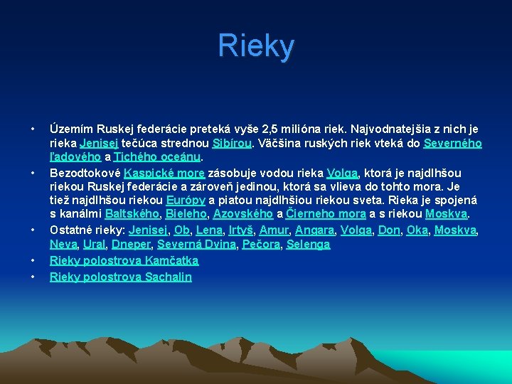 Rieky • • • Územím Ruskej federácie preteká vyše 2, 5 milióna riek. Najvodnatejšia