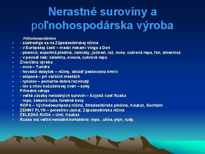 Nerastné suroviny a poľnohospodárska výroba -Poľnohospodárstvo • • • • • - sústreďuje sa