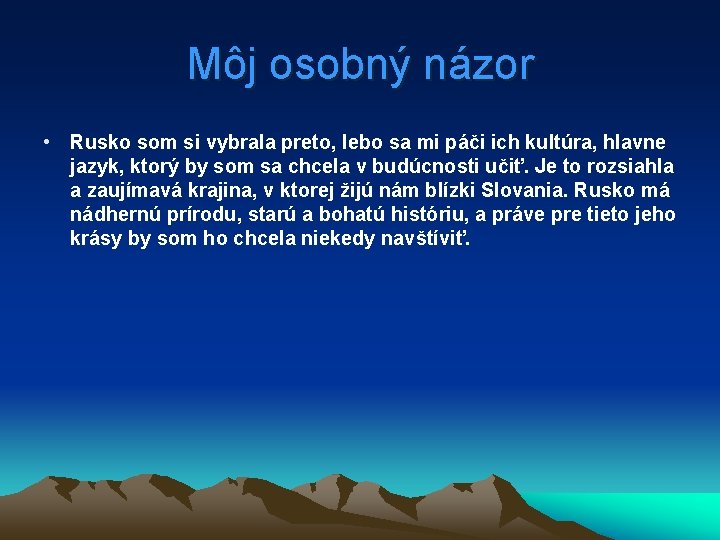 Môj osobný názor • Rusko som si vybrala preto, lebo sa mi páči ich