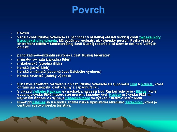 Povrch • • Povrch Väčšia časť Ruskej federácie sa nachádza v stabilnej oblasti vrchnej