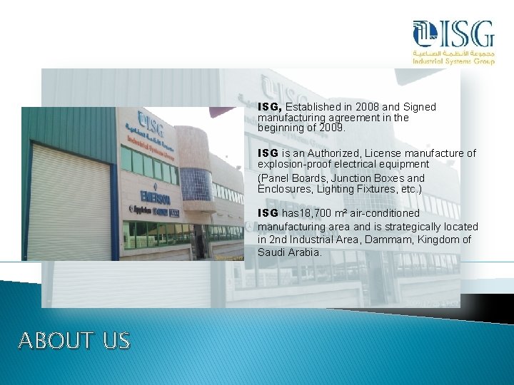 ISG, Established in 2008 and Signed manufacturing agreement in the beginning of 2009. ISG