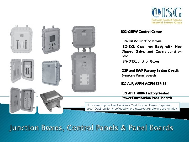 ISG-CSEW Control Center ISG-JBEW Junction Boxes ISG-EXB Cast Iron Body with Hot. Dipped Galvanized