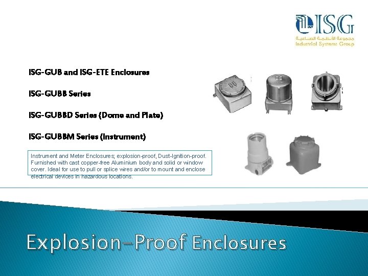 ISG-GUB and ISG-ETE Enclosures ISG-GUBB Series ISG-GUBBD Series (Dome and Plate) ISG-GUBBM Series (Instrument)