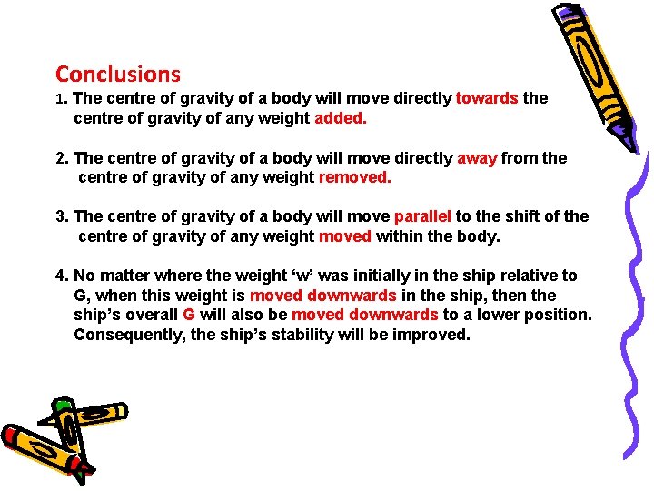 Conclusions 1. The centre of gravity of a body will move directly towards the