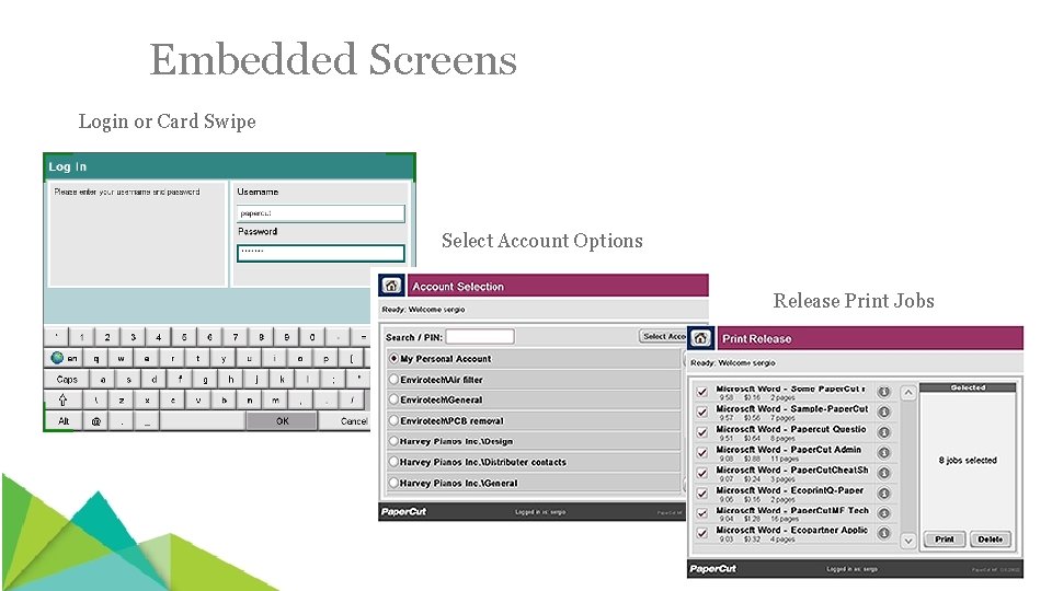 Embedded Screens Login or Card Swipe Select Account Options Release Print Jobs 