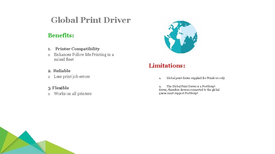 Global Print Driver Benefits: 1. Printer Compatibility o Enhances Follow Me Printing in a