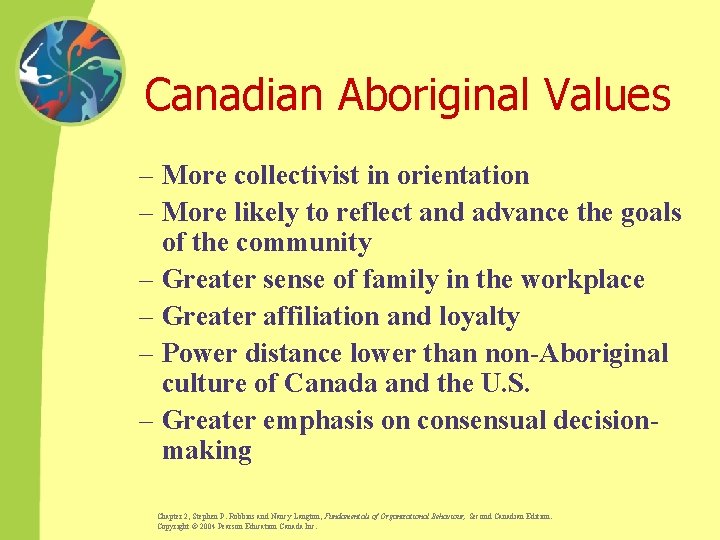 Canadian Aboriginal Values – More collectivist in orientation – More likely to reflect and
