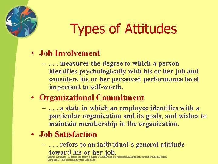 Types of Attitudes • Job Involvement –. . . measures the degree to which
