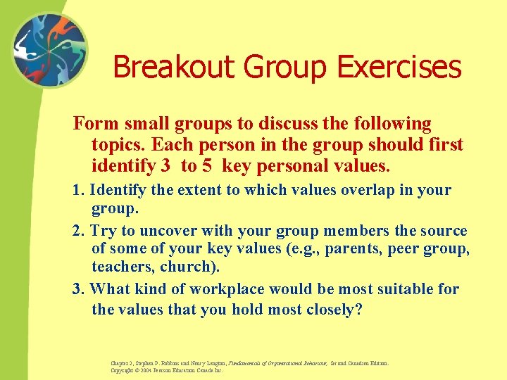 Breakout Group Exercises Form small groups to discuss the following topics. Each person in