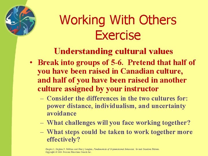 Working With Others Exercise Understanding cultural values • Break into groups of 5 -6.