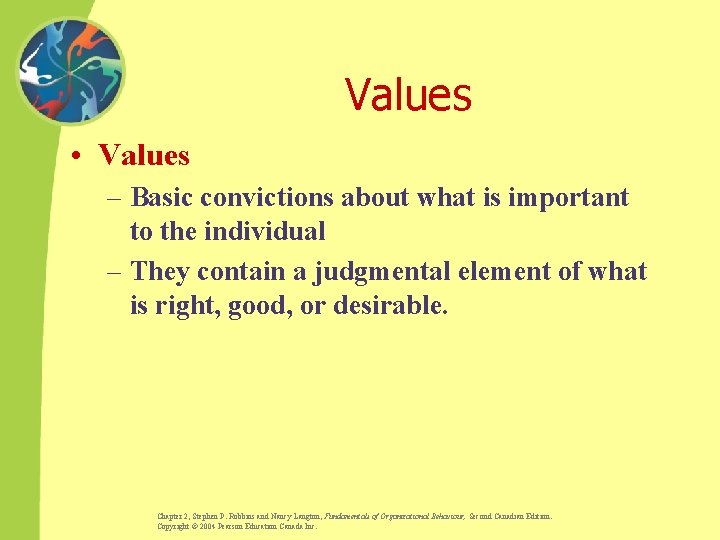 Values • Values – Basic convictions about what is important to the individual –