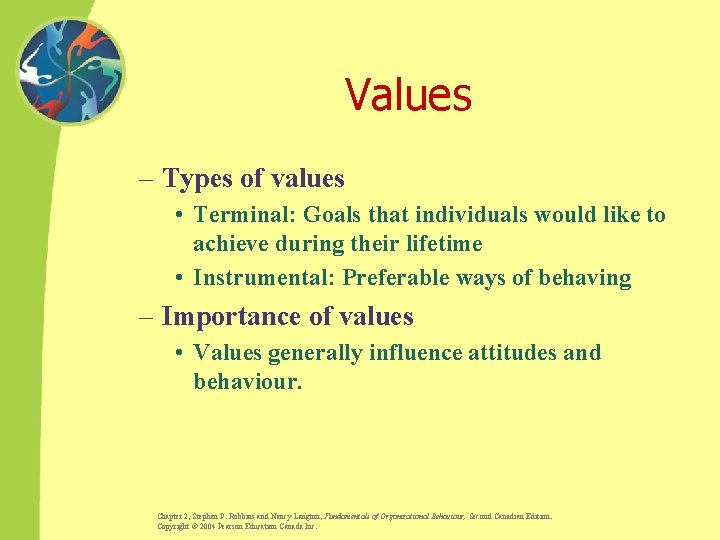 Values – Types of values • Terminal: Goals that individuals would like to achieve