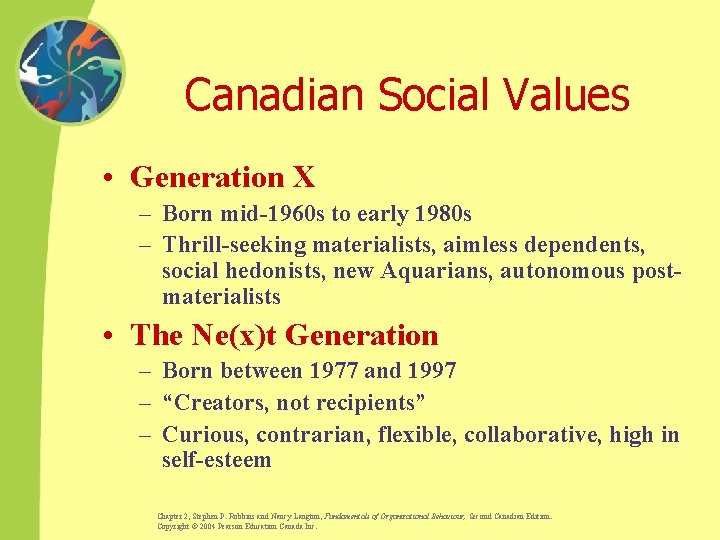 Canadian Social Values • Generation X – Born mid-1960 s to early 1980 s