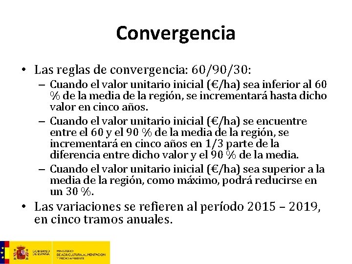 Convergencia • Las reglas de convergencia: 60/90/30: – Cuando el valor unitario inicial (€/ha)