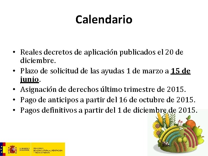 Calendario • Reales decretos de aplicación publicados el 20 de diciembre. • Plazo de