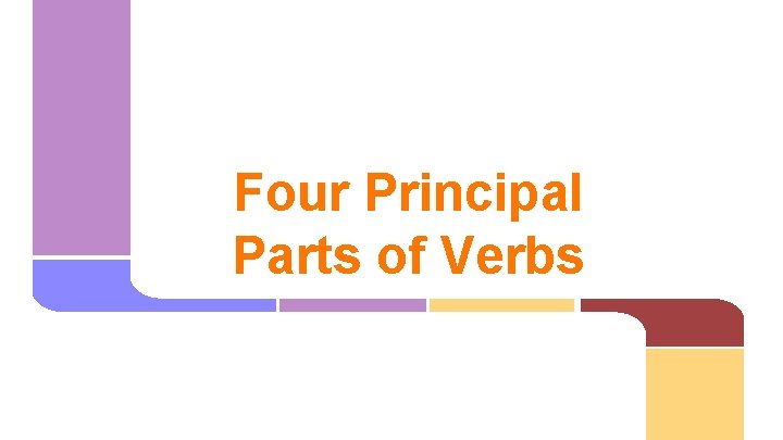 Four Principal Parts of Verbs 