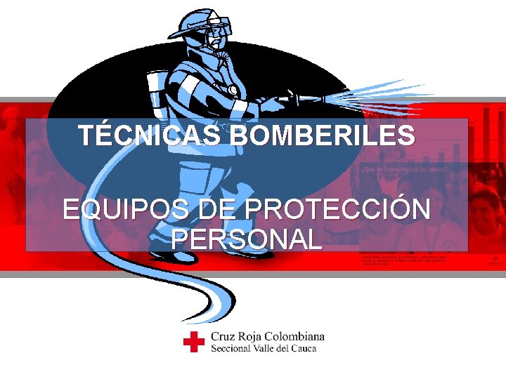 TÉCNICAS BOMBERILES EQUIPOS DE PROTECCIÓN PERSONAL 