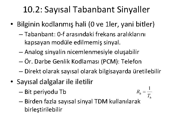 10. 2: Sayısal Tabanbant Sinyaller • Bilginin kodlanmış hali (0 ve 1 ler, yani 10. 2: Sayısal Tabanbant Sinyaller • Bilginin kodlanmış hali (0 ve 1 ler, yani