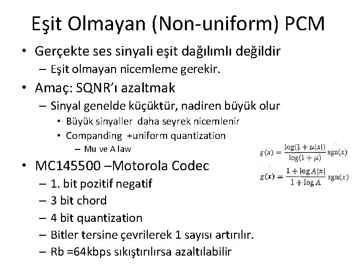 Eşit Olmayan (Non-uniform) PCM • Gerçekte ses sinyali eşit dağılımlı değildir – Eşit olmayan Eşit Olmayan (Non-uniform) PCM • Gerçekte ses sinyali eşit dağılımlı değildir – Eşit olmayan