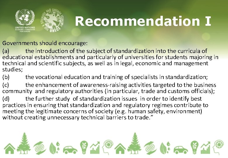 Recommendation I Governments should encourage: (a) the introduction of the subject of standardization into