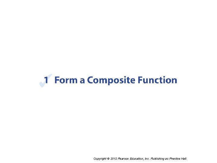 Copyright © 2012 Pearson Education, Inc. Publishing as Prentice Hall. 