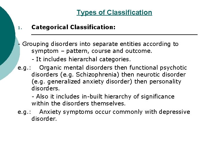 Types of Classification 1. Categorical Classification: - Grouping disorders into separate entities according to