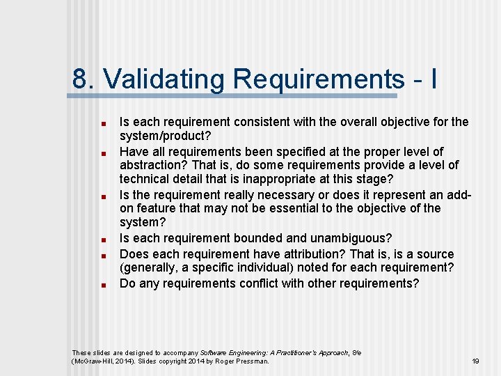 8. Validating Requirements - I ■ ■ ■ Is each requirement consistent with the