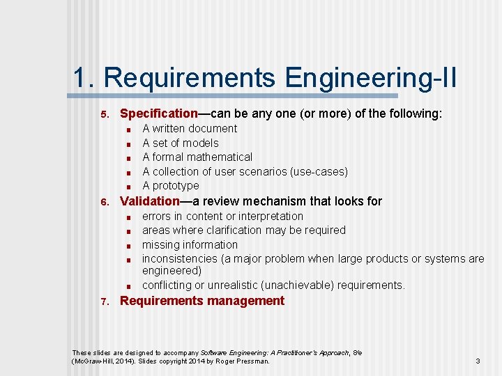 1. Requirements Engineering-II 5. Specification—can be any one (or more) of the following: ■