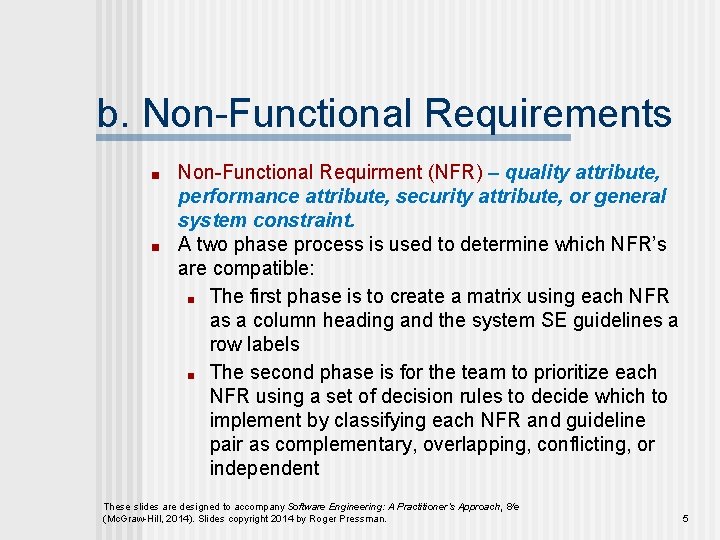 b. Non-Functional Requirements ■ ■ Non-Functional Requirment (NFR) – quality attribute, performance attribute, security