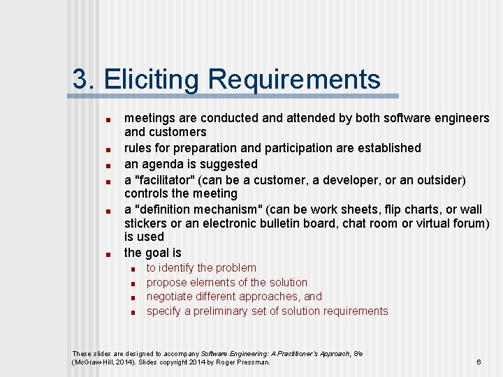 3. Eliciting Requirements ■ ■ ■ meetings are conducted and attended by both software