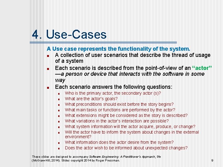 4. Use-Cases A Use case represents the functionality of the system. ■ A collection