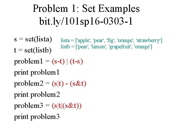 Problem 1: Set Examples bit. ly/101 sp 16 -0303 -1 s = set(lista) lista