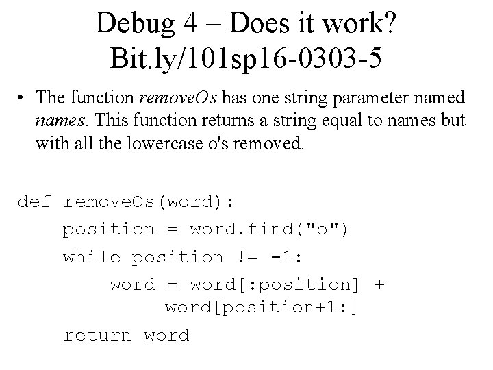 Debug 4 – Does it work? Bit. ly/101 sp 16 -0303 -5 • The