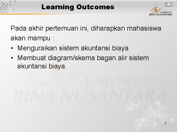 Learning Outcomes Pada akhir pertemuan ini, diharapkan mahasiswa akan mampu : • Menguraikan sistem