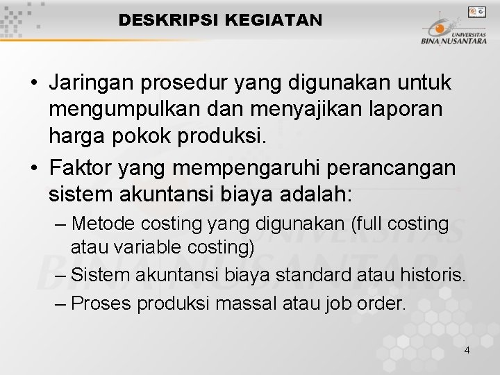 DESKRIPSI KEGIATAN • Jaringan prosedur yang digunakan untuk mengumpulkan dan menyajikan laporan harga pokok