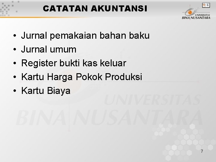 CATATAN AKUNTANSI • • • Jurnal pemakaian bahan baku Jurnal umum Register bukti kas