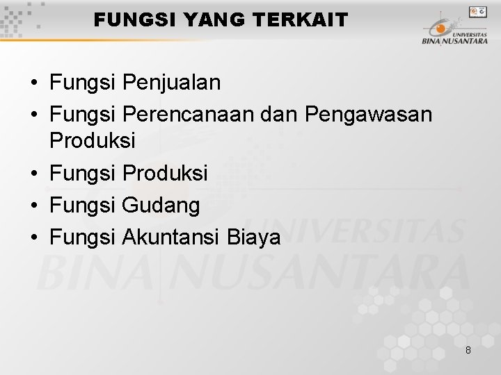 FUNGSI YANG TERKAIT • Fungsi Penjualan • Fungsi Perencanaan dan Pengawasan Produksi • Fungsi