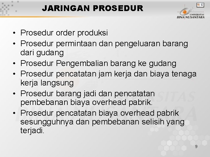 JARINGAN PROSEDUR • Prosedur order produksi • Prosedur permintaan dan pengeluaran barang dari gudang